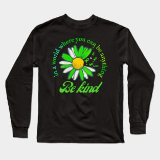 Be kind in a wolrd you can be anything Long Sleeve T-Shirt